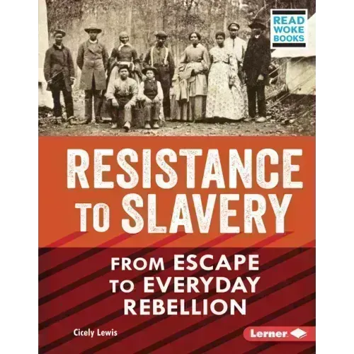 Resistance to Slavery: From Escape to Everyday Rebellion