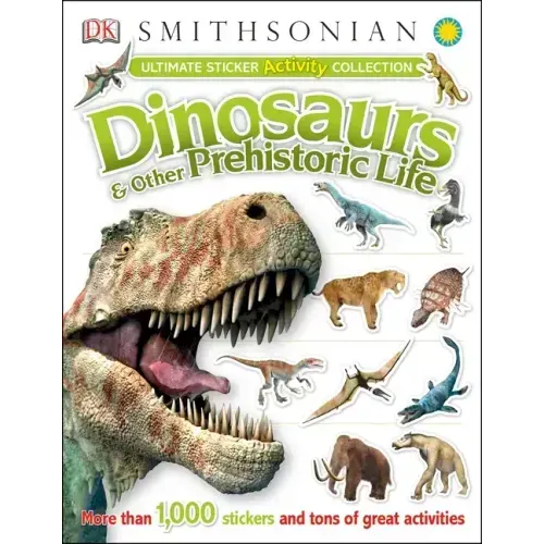 Ultimate Sticker Activity Collection: Dinosaurs and Other Prehistoric Life: More Than 1,000 Stickers and Tons of Great Activities