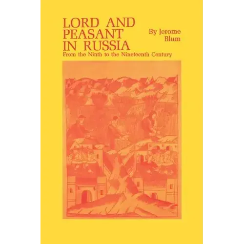 Lord and Peasant in Russia: From the Ninth to the Nineteenth Century