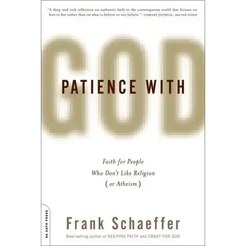 Patience with God: Faith for People Who Don't Like Religion (or Atheism)