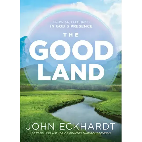 The Good Land: Grow and Flourish in God's Presence