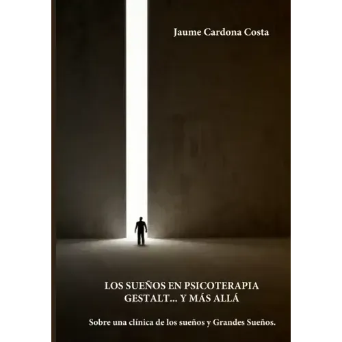 Los Sueños En Psicoterapia Gestalt... Y Más Allá: Sobre una clínica de los sueños y los Grandes Sueños