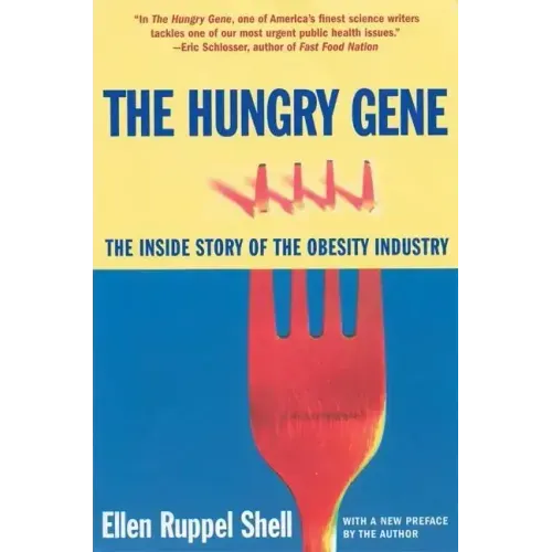 The Hungry Gene: The Inside Story of the Obesity Industry