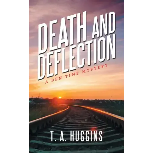 Death and Deflection: A Ben Time Mystery