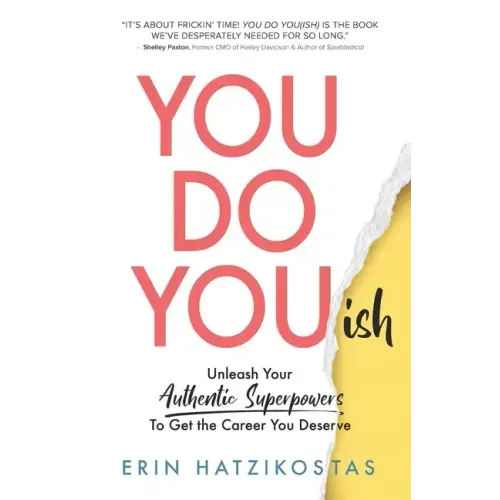 You Do You(ish): Unleash Your Authentic Superpowers to Get the Career You Deserve