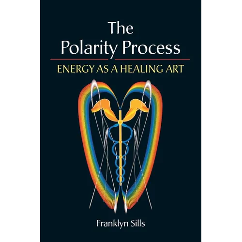 The Polarity Process: Energy as a Healing Art