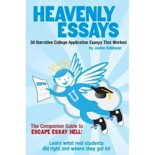 Heavenly Essays: 50 Narrative College Application Essays That Worked
