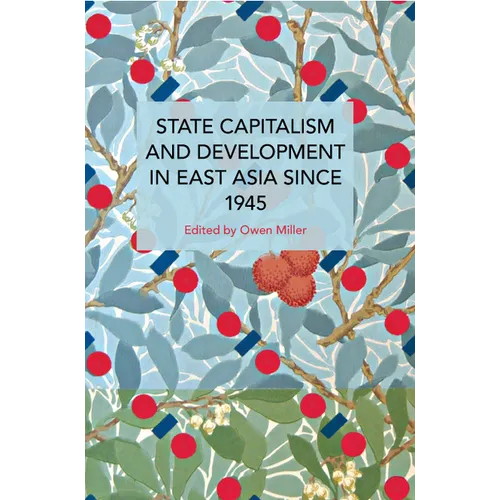 State Capitalism and Development in East Asia Since 1945