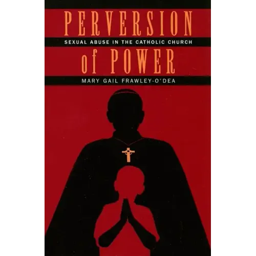 Perversion of Power: Sexual Abuse in the Catholic Church