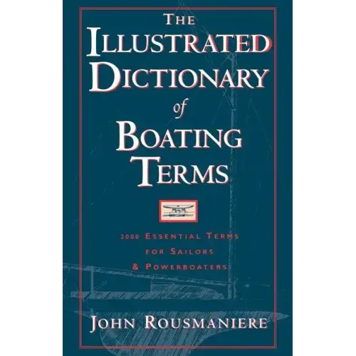 The Illustrated Dictionary of Boating Terms: 2000 Essential Terms for Sailors and Powerboaters