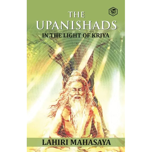 The Upanishads: In the Light of Kriya Yoga