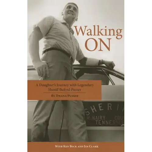 Walking on: A Daughter's Journey with Legendary Sheriff Buford Pusser