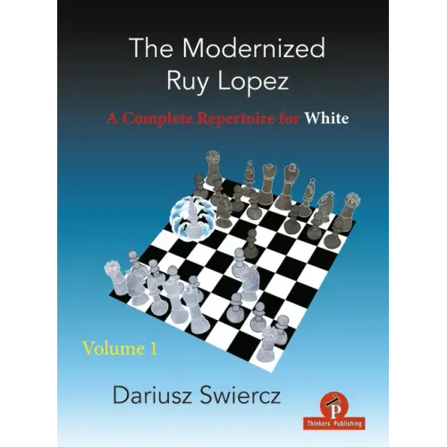 The Modernized Ruy Lopez - Volume 1: A Complete Repertoire for White