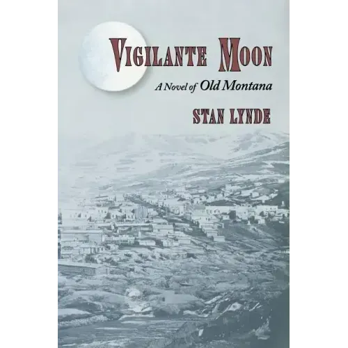 Vigilante Moon: A Novel of Old Montana