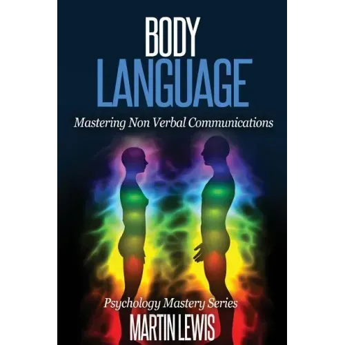 Body Language: Mastering Body Language and Nonverbal Communications