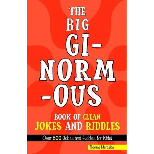 The Big, Ginormous Book of Clean Jokes and Riddles: Over 600 Jokes and Riddles for Kids!
