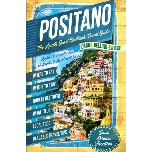 Positano The Amalfi Coast Cookbook: Travel Guide