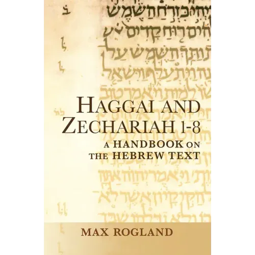 Haggai and Zechariah 1-8: A Handbook on the Hebrew Text