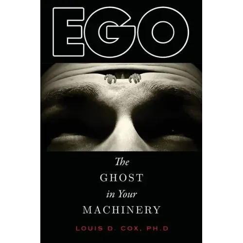 Ego: The Ghost in Your Machinery