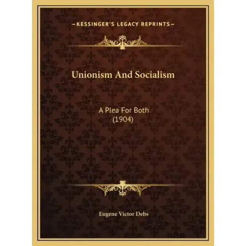 Unionism And Socialism: A Plea For Both (1904)