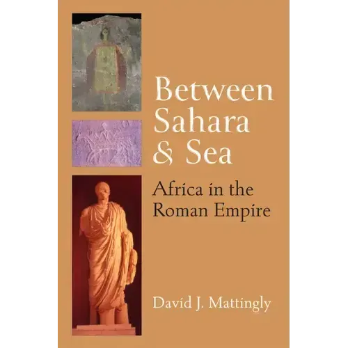 Between Sahara and Sea: Africa in the Roman Empire