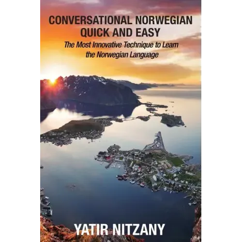 Conversational Norwegian Quick and Easy: The Most Innovative Technique to Learn the Norwegian Language