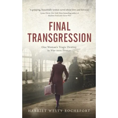 Final Transgression: One Woman's Tragic Destiny in War-torn France