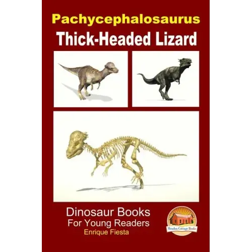 Pachycephalosaurus - Thick-Headed Lizard