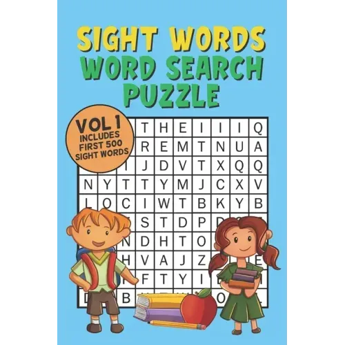 Sight Words Word Search Puzzle Vol 1: With 50 Word Search Puzzles of First 500 Sight Words, Ages 4 and Up, Kindergarten to 1st Grade, Activity Book fo