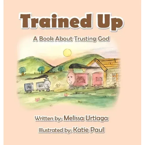 Trained Up: A Book about Trusting God