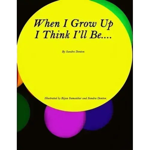 When I Grow Up I Think I'll Be.....
