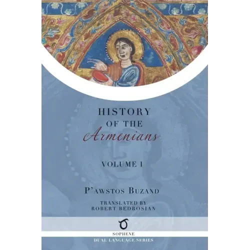 Pawstos Buzand's History of the Armenians: Volume 1
