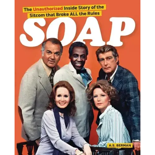 Soap! the Inside Story of the Sitcom That Broke All the Rules