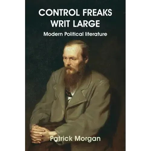 Control Freaks Writ Large: Modern Political literature