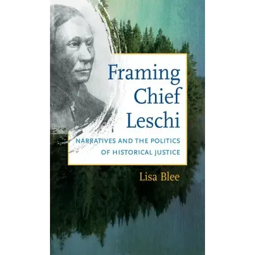 Framing Chief Leschi: Narratives and the Politics of Historical Justice