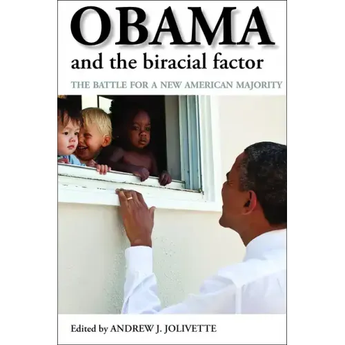 Obama and the Biracial Factor: The Battle for a New American Majority