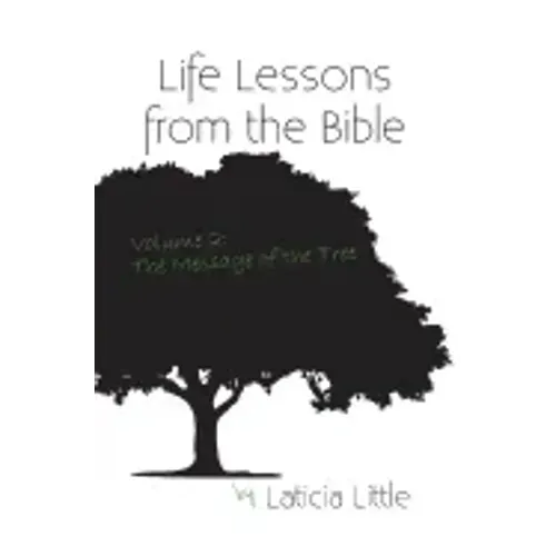 Life Lessons from the Bible Vol. II: The Message of the Tree