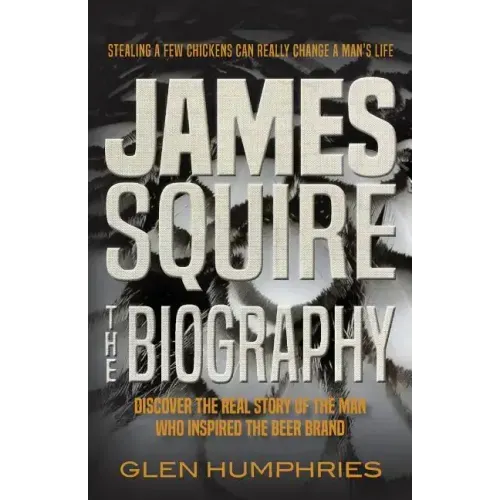James Squire: The Biography