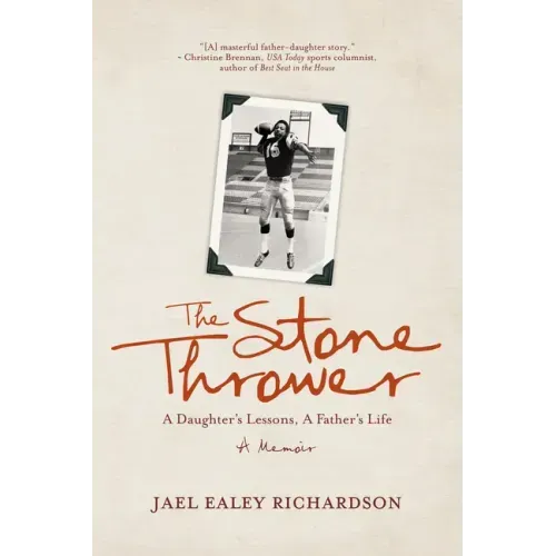 The Stone Thrower: A Daughter's Lessons, a Father's Life