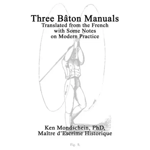 Three Bâton Manuals: Translated from the French with Some Notes on Modern Practice