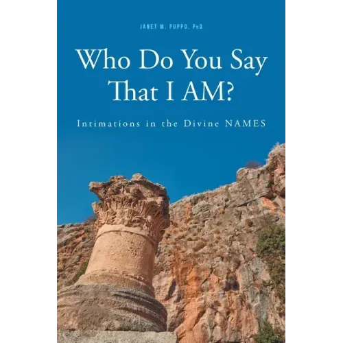 Who Do You Say That I AM?: Intimations in the Divine NAMES