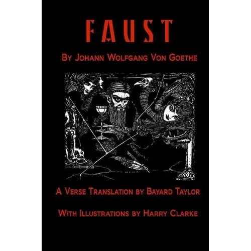 Faust by Johann Wolfang von Goethe: Translated by Bayard Taylor illustrated by Harry Clarke