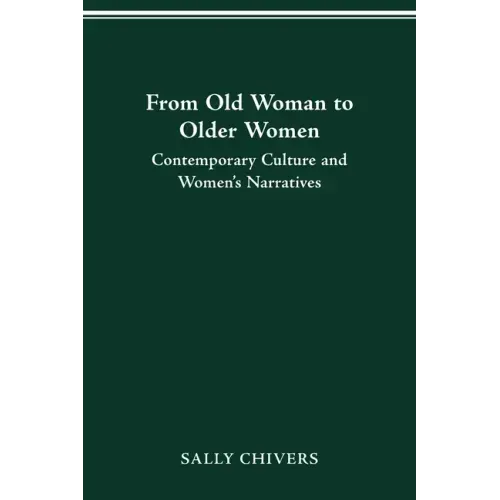 From Old Woman to Older Women: Contemporary Culture and Women's Narratives