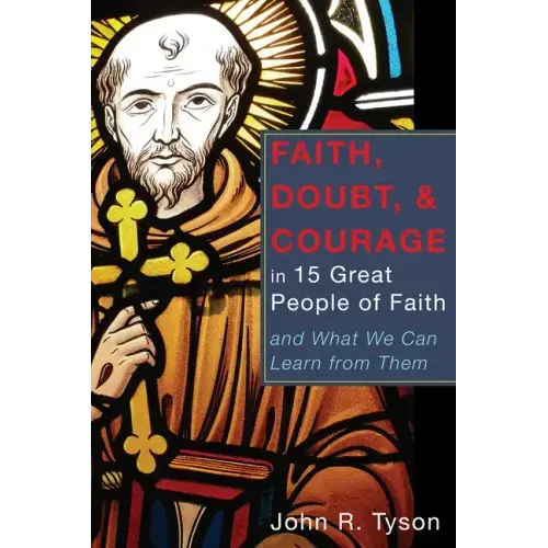 Faith, Doubt, and Courage in 15 Great People of Faith