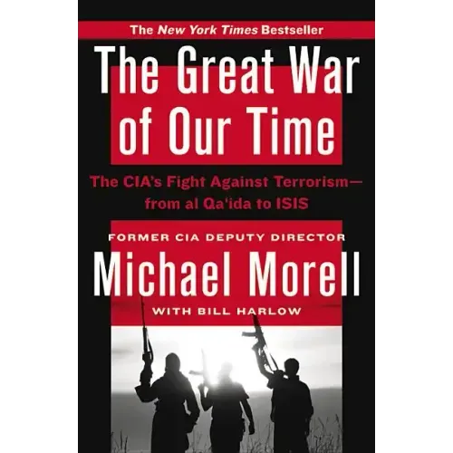 The Great War of Our Time: The Cia's Fight Against Terrorism--From Al Qa'ida to Isis - Paperback