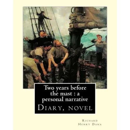 Two years before the mast: a personal narrative Richard Henry Dana, illustrated By: E. Boyd Smith(1860-1943): Two Years Before the Mast is a memo