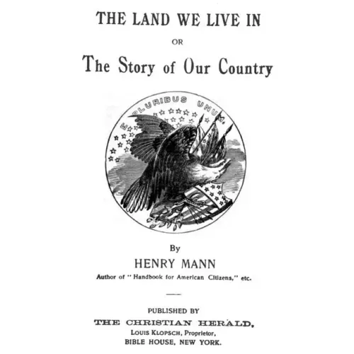 The Land We Live In: Or The Story Of Our Country
