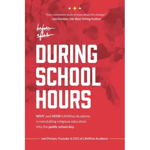 During School Hours: WHY and HOW LifeWise Academy is Reinstalling Religious Education into the Public School Day