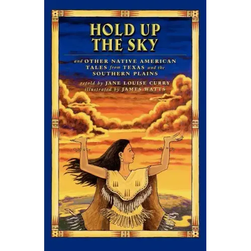 Hold Up the Sky: And Other Native American Tales from Texas and the