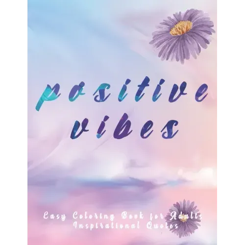 Easy Coloring Book for Adults Inspirational Quotes: Large Print Coloring Pages with Positive & good Vibes Inspirational Quotes - Anti stress coloring